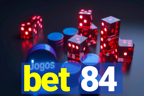 bet 84